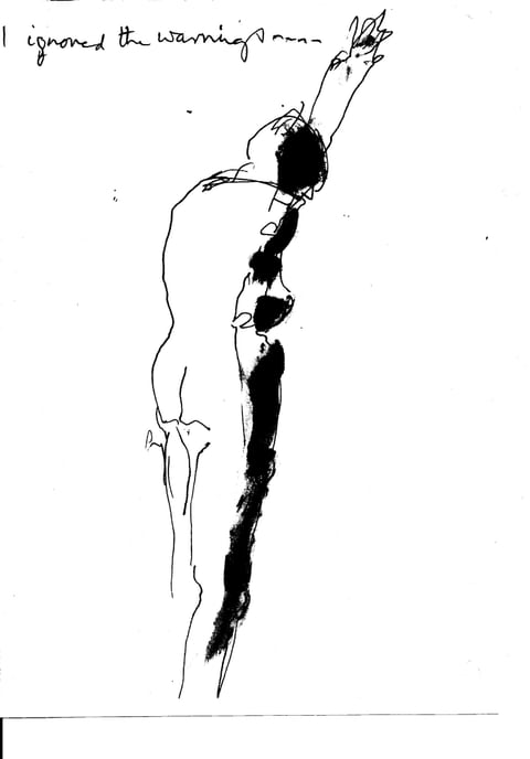A black-ink life drawing of Sue MacLaine, performing as Henrietta Moraes, standing nude with her back to the viewer and one arm raised overhead, beneath the handwritten words 'I ignored the warnings'.
